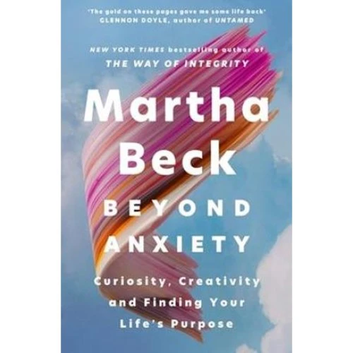 Martha Beck: Beyond Anxiety - Bog