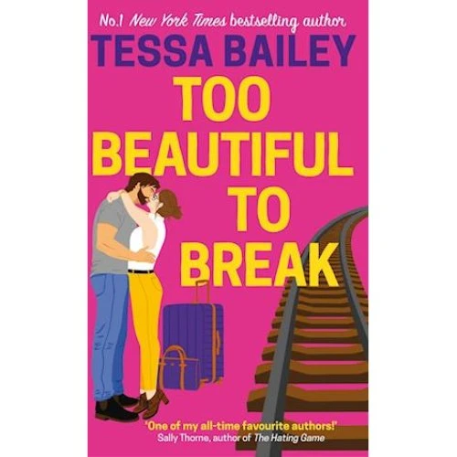 Tessa Bailey: Too Beautiful to Break - Bog