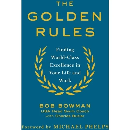 Bob Bowman: The Golden Rules - Steps to World-class Excellence