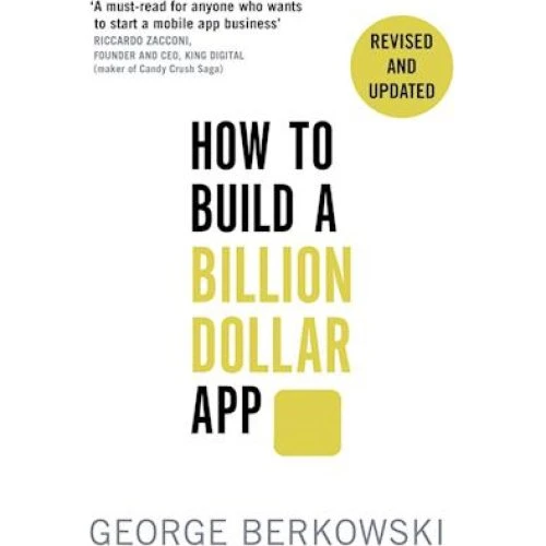George Berkowski: How to Build a Billion Dollar App (Bog)