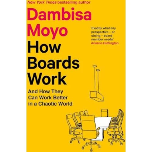 Dambisa Moyo: How Boards Work - Bog