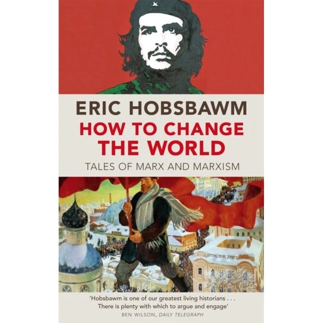 How To Change The World - Eric Hobsbawm