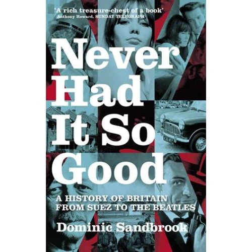 Dominic Sandbrook: 'Never Had It So Good' - Bog