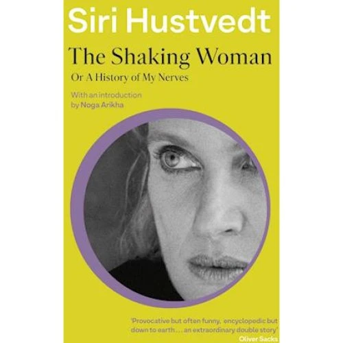 Siri Hustvedt: The Shaking Woman or A History of My Nerves