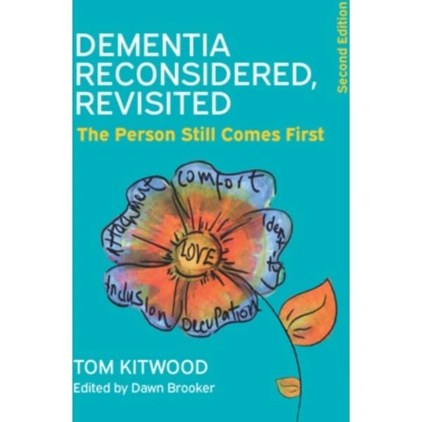 Tom Kitwood: Dementia Reconsidered Revisited