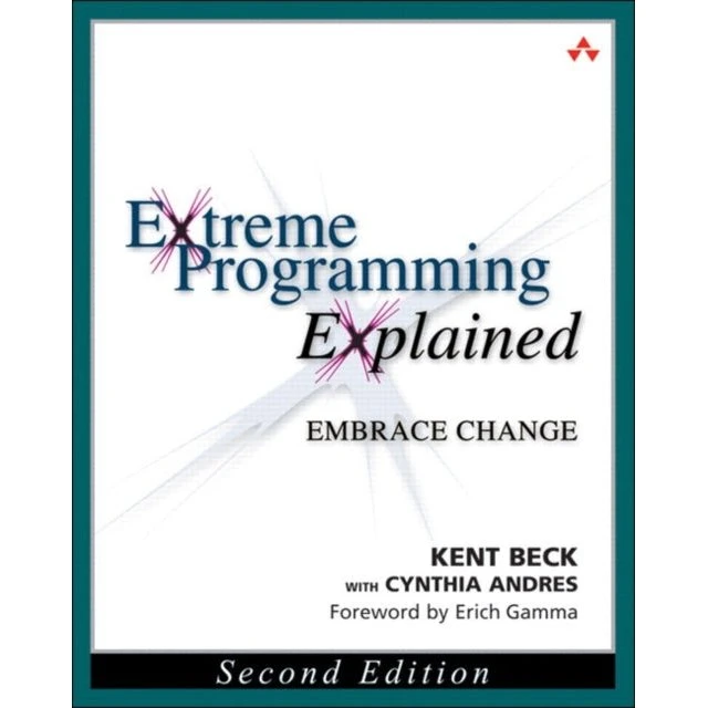 Extreme Programming Explained - Kent Beck, Erich Gamma & Cynthia Andres