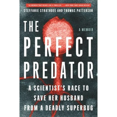 The Perfect Predator - Thomas Patterson, Teresa Barker & Steffanie Strathdee