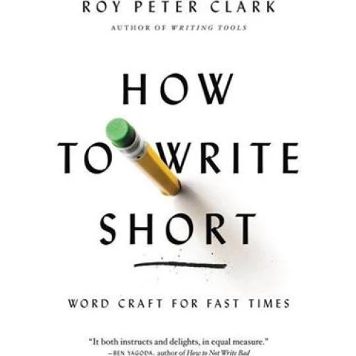 Roy Peter Clark: How to Write Short - Bog