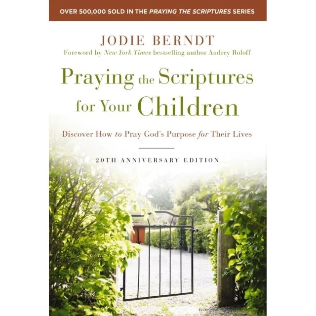 Praying the Scriptures for Your Children 20th Anniversary Edition