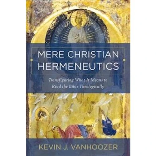 Kevin J. Vanhoozer: Mere Christian Hermeneutics (Bog)
