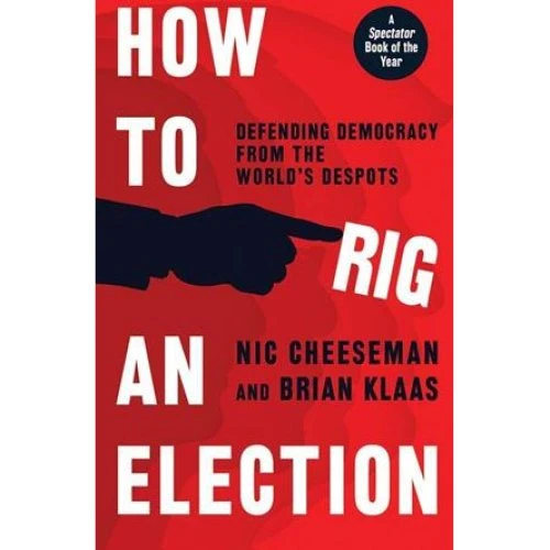 How to Rig an Election - Nic Cheeseman & Brian Klaas (Bog)