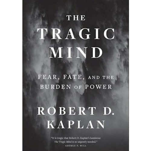 Robert D. Kaplan - The Tragic Mind - Bog
