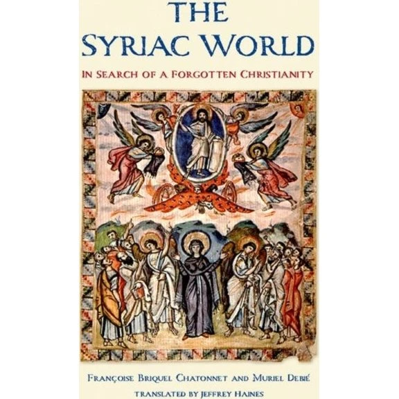 The Syriac World - Muriel Debié & Françoise Briquel Chatonnet