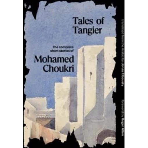Mohamed Choukri: Tales of Tangier
