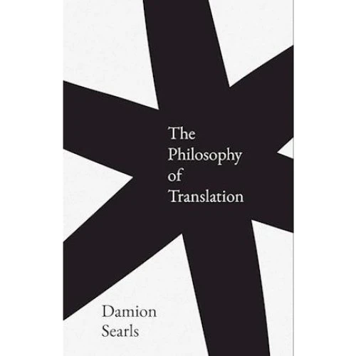 Damion Searls: The Philosophy of Translation (Bog)