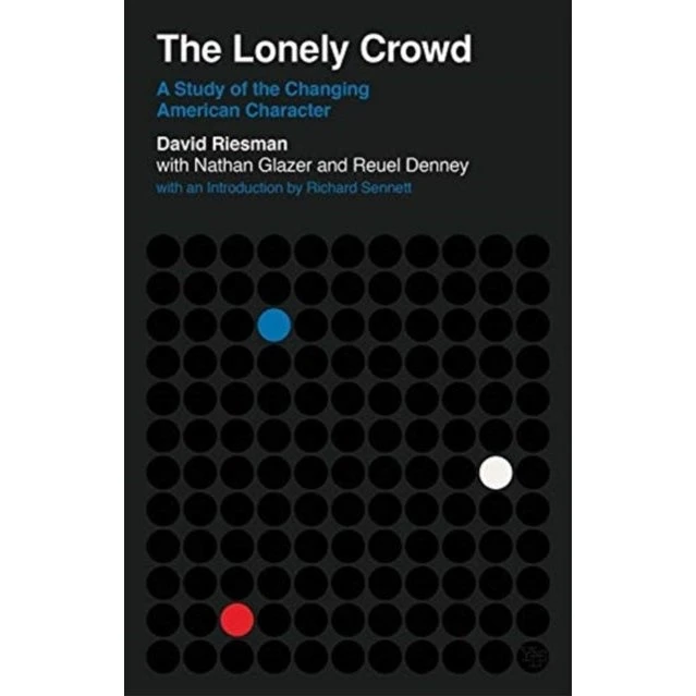 The Lonely Crowd - Nathan Glazer, David Riesman & Reuel Denney
