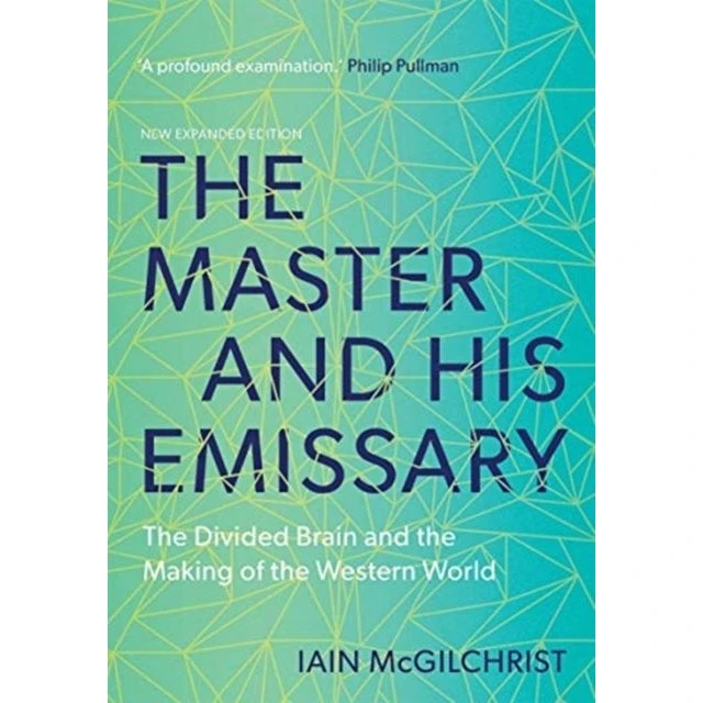 The Master and His Emissary - Iain McGilchrist