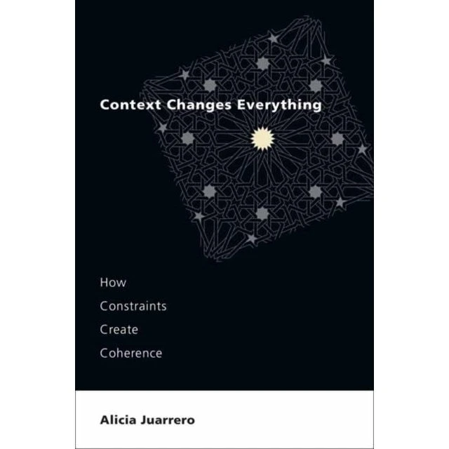 Alicia Juarrero - Context Changes Everything (Bog)