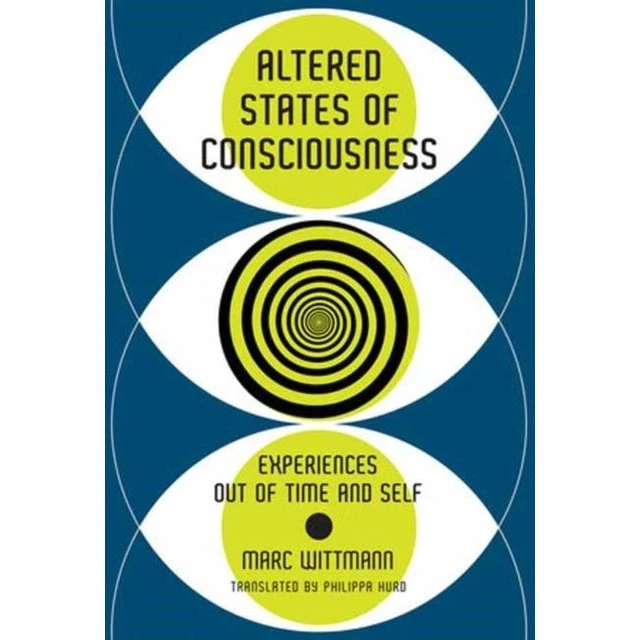 Altered States of Consciousness - Marc Wittmann & Philippa Hurd