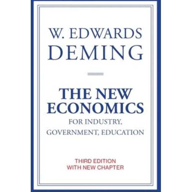 W. Edwards Deming: The New Economics for Industry, Government, Education