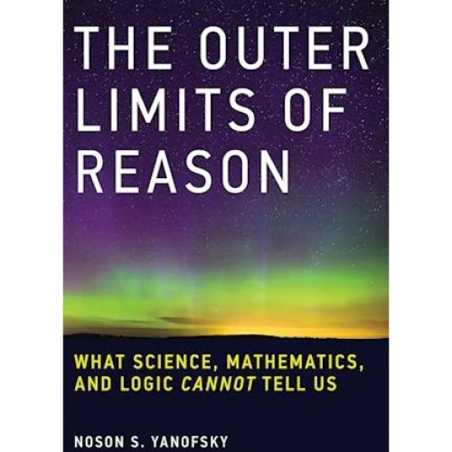 The Outer Limits of Reason - Noson S. Yanofsky - Bog