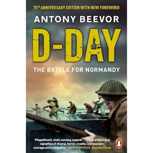 Antony Beevor: D-Day - 75th Anniversary Edition