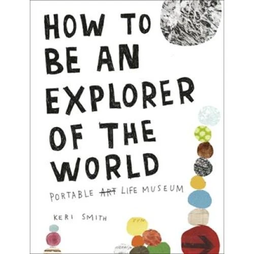 Keri Smith - How to be an Explorer of the World - Bog