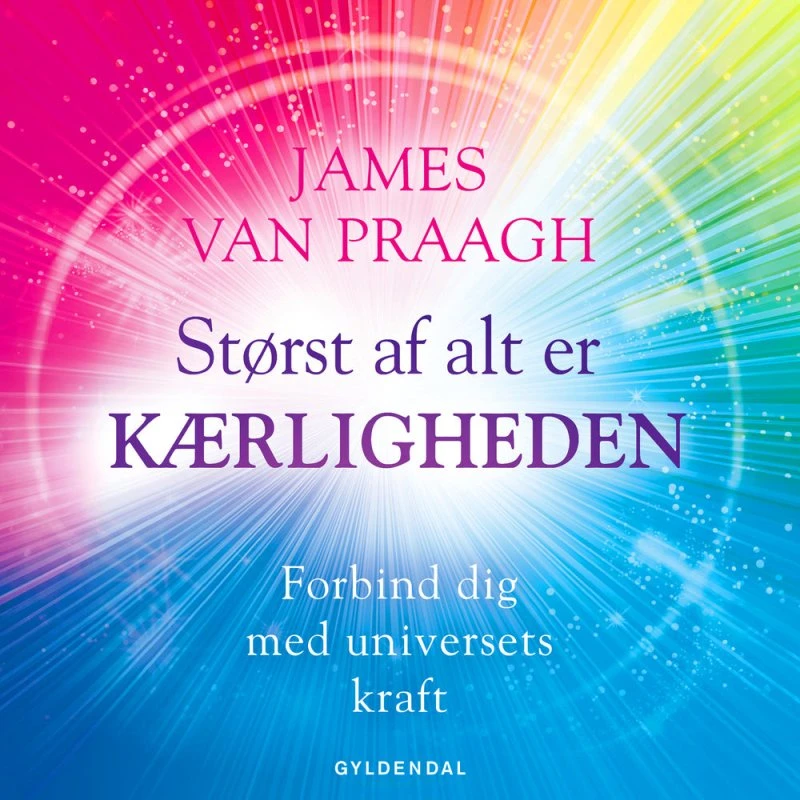 Størst af alt er kærligheden af James Van Praagh