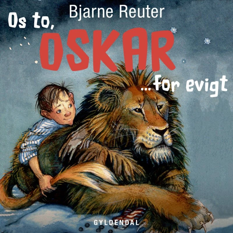 Os to, Oskar - for evigt af Bjarne Reuter