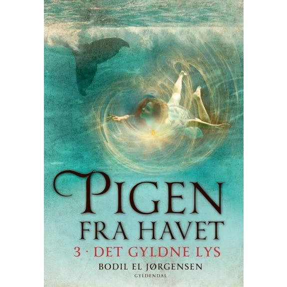 Bodil El Jørgensen: Pigen fra havet 3 - Det gyldne lys