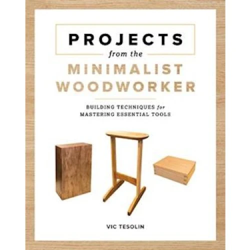 Vic Tesolin: Projects from the Minimalist Woodworker - Bog