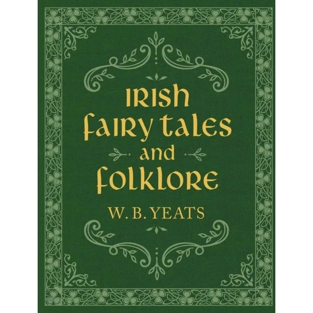 W. B. Yeats: Irish Fairy Tales and Folklore