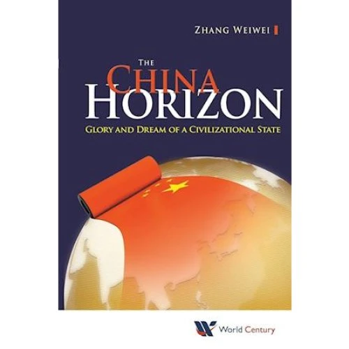 The China Horizon: Glory And Dream Of A Civilizational State - Bog