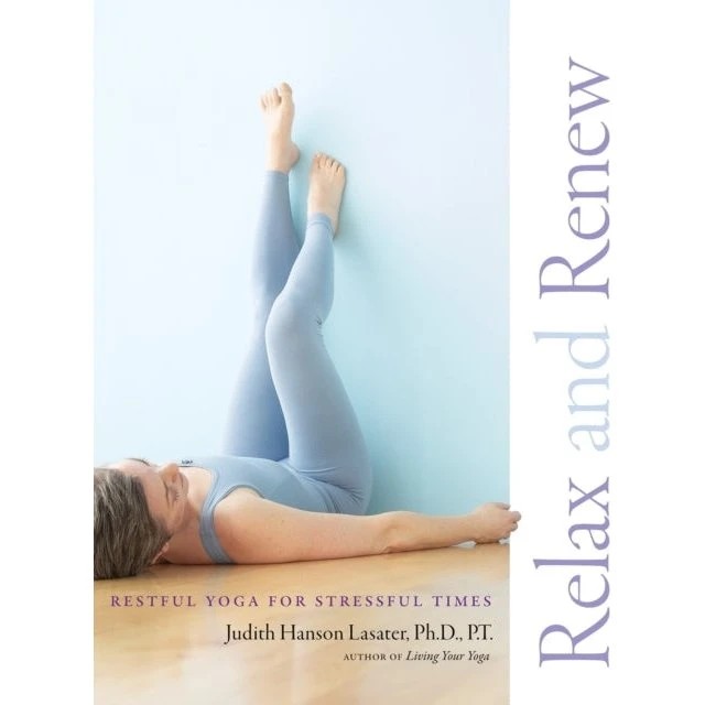 Judith Hanson Lasater: Relax and Renew - Bog