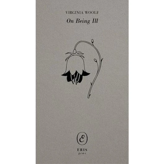 Virginia Woolf: 'On Being Ill' - Bog
