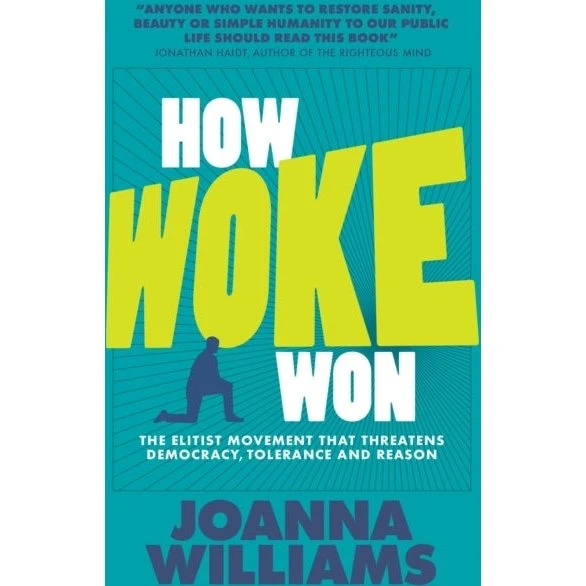 Joanna Williams: How Woke Won