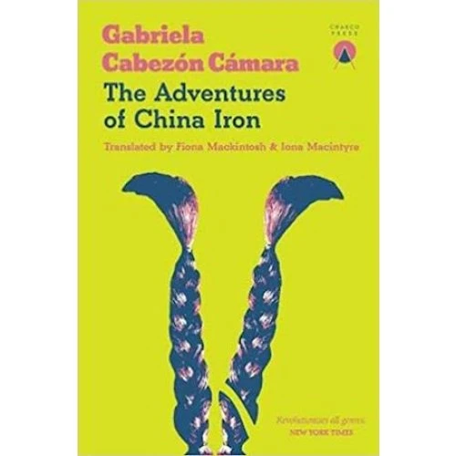 The Adventures of China Iron - Gabriela Cabezón Cámara (Bog)
