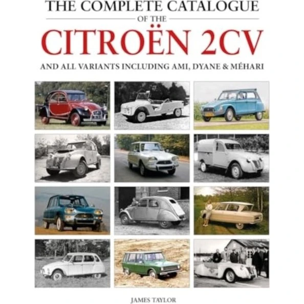 Citroen 2CV: The Complete Catalogue of the 2CV and all variants