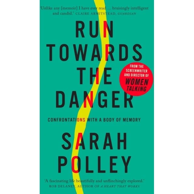 Sarah Polley: Run Towards the Danger (Bog)