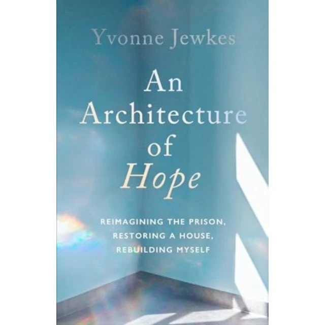 An Architecture of Hope - Yvonne Jewkes