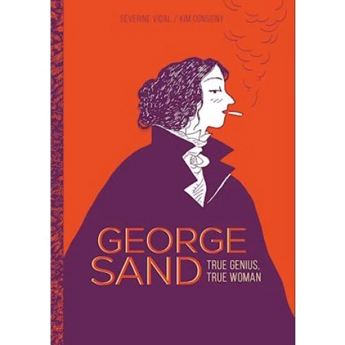 George Sand - Séverine Vidal - Grafisk Biografi