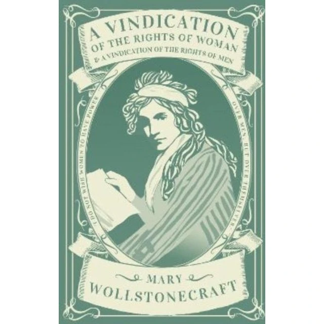 Mary Wollstonecraft: A Vindication of the Rights of Woman & Men