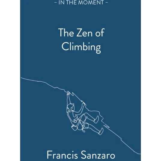 The Zen of Climbing - Francis Sanzaro (Bog)