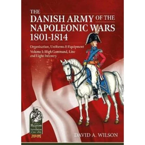 David A. Wilson: The Danish Army of the Napoleonic Wars 1801-1815