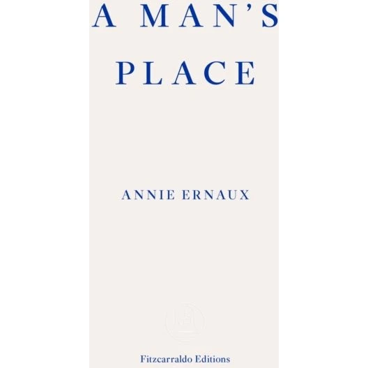 Annie Ernaux: A Man's Place