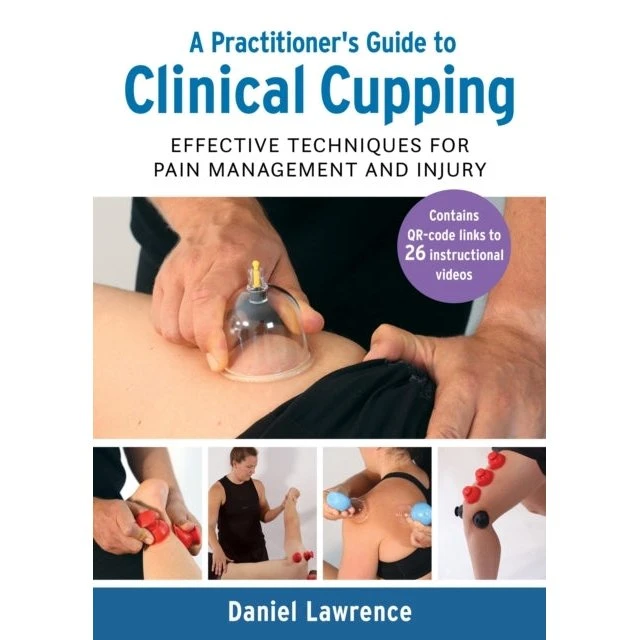 A Practitioner's Guide to Clinical Cupping - Daniel Lawrence