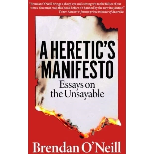A Heretic's Manifesto - Brendan O'Neill
