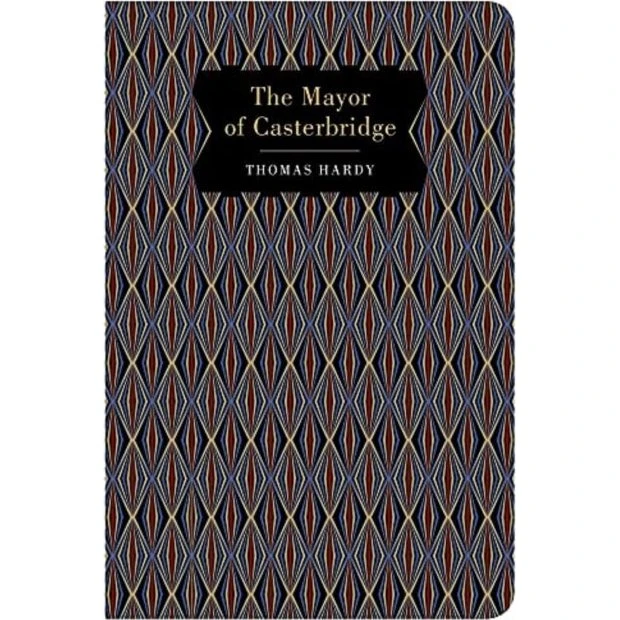 Chiltern Classics: The Mayor of Casterbridge - Thomas Hardy