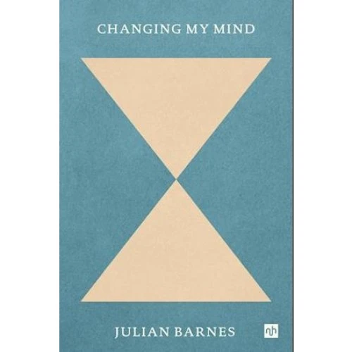 Julian Barnes: Changing My Mind - Bog