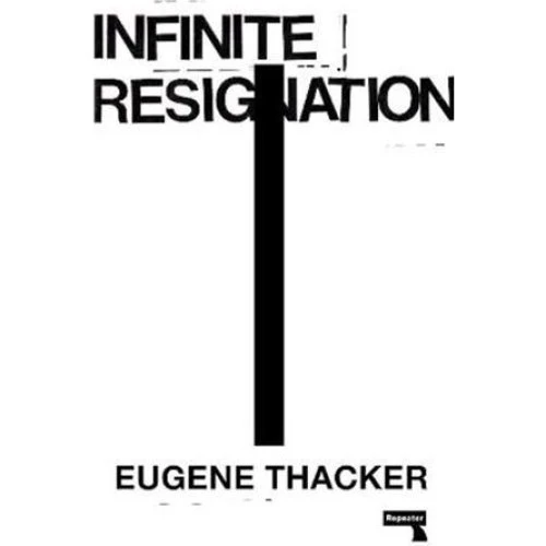 Eugene Thacker - Infinite Resignation (Bog)